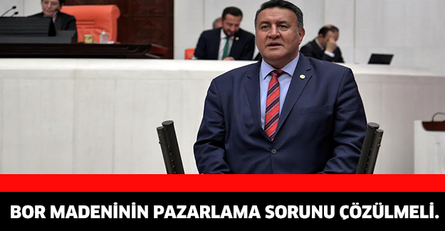 Bor madeninin pazarlama sorunu çözülmeli.