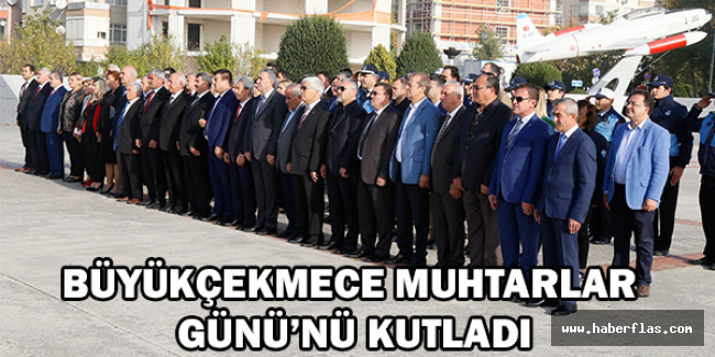 Büyükçekmece Muhtarlar Günü’nü kutladı
