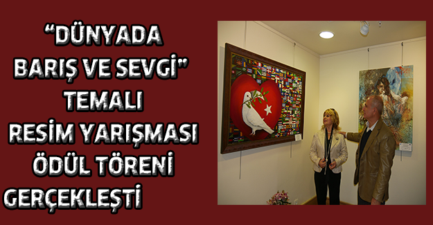 “Dünyada Barış ve Sevgi”  temalı resim yarışması ödül töreni gerçekleşti