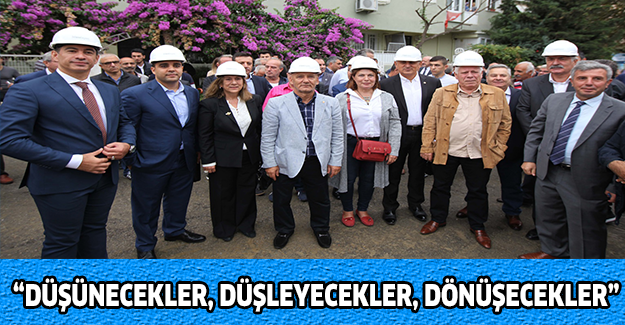 “Düşünecekler, düşleyecekler, dönüşecekler”