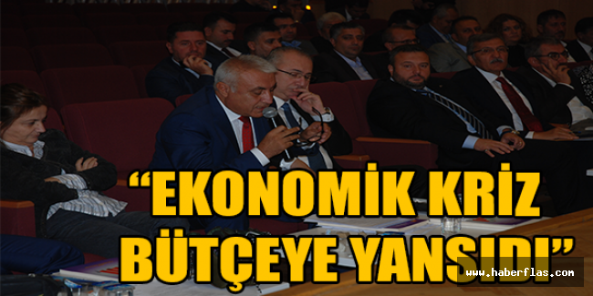 “Ekonomik kriz bütçeye yansıdı”