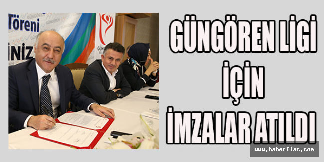 GÜNGÖREN LİGİ İÇİN İMZALAR ATILDI