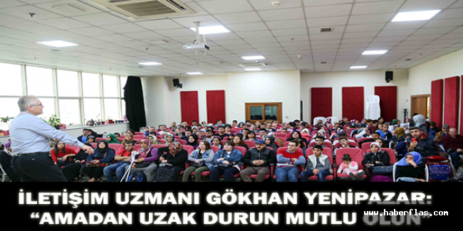 İletişim uzmanı Gökhan Yenipazar:  “Amadan uzak durun mutlu olun”