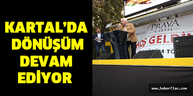 KARTAL’DA DÖNÜŞÜM DEVAM EDİYOR