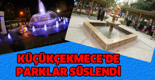 KÜÇÜKÇEKMECE’DE PARKLAR SÜS HAVUZLARIYLA GÜZELLEŞİYOR