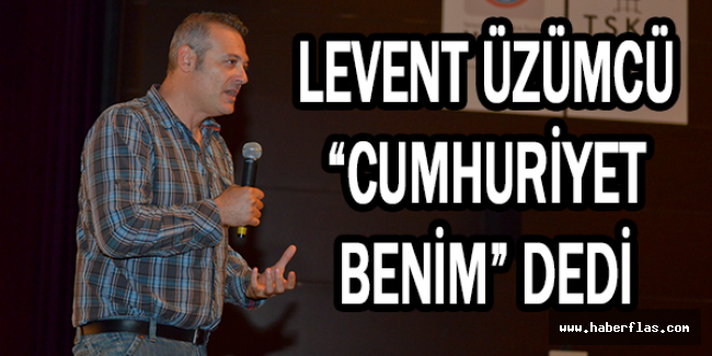 Levent Üzümcü “Cumhuriyet Benim” dedi
