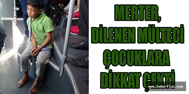 Merter, dilenen mülteci çocuklara dikkat çekti