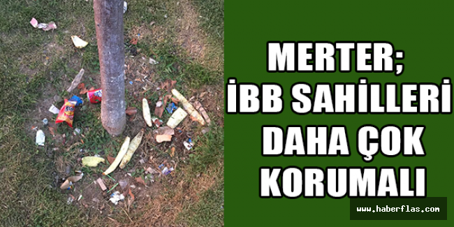 Merter; İBB sahilleri daha çok korumalı
