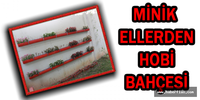 MİNİK ELLERDEN HOBİ BAHÇESİ