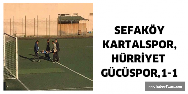 SEFAKÖY KARTALSPOR, HÜRRİYET GÜCÜSPOR,1-1