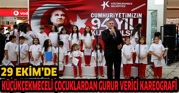 29 EKİM’DE KÜÇÜKÇEKMECELİ ÇOCUKLARDAN GURUR VERİCİ KAREOGRAFİ