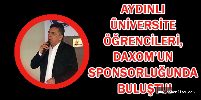 Aydınlı üniversite öğrencileri, Daxom’un sponsorluğunda buluştu!