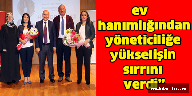 “Başarılı iş kadını, ev hanımlığından yöneticiliğe yükselişin sırrını verdi”