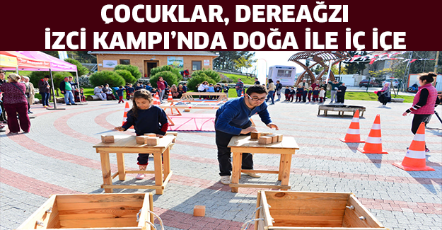 ÇOCUKLAR, DEREAĞZI İZCİ KAMPI’NDA DOĞA İLE İÇ İÇE