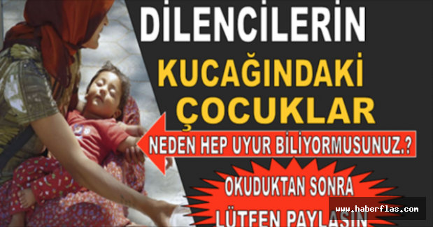 Dilencilerin kucağındaki bebekler neden sürekli uyur?