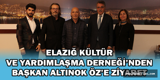 ELAZIĞ KÜLTÜR VE YARDIMLAŞMA DERNEĞİ’NDEN BAŞKAN ALTINOK ÖZ’E ZİYARET