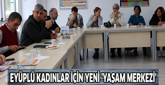 Eyüplü kadınlar için yeni 'Yaşam Merkezi'