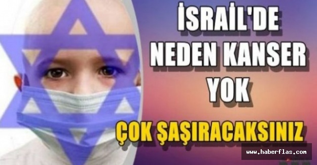 İsrail’de Kanser Olan Bir Kişi Bile Neden Yok?