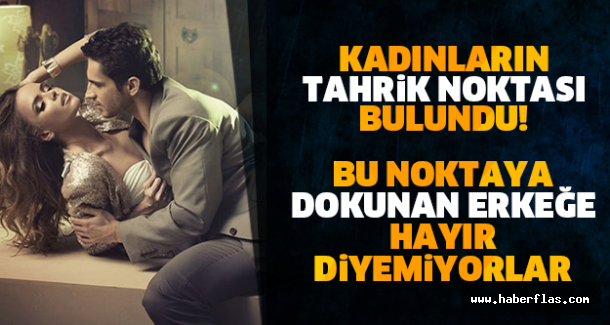 Kadınların Tahrik Noktası Bulundu! BU NOKTAYA DOKUNAN ERKEĞE HAYIR DİYEMİYORLAR!