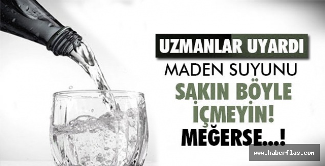Maden Suyunu Sakın Böyle İçmeyin!