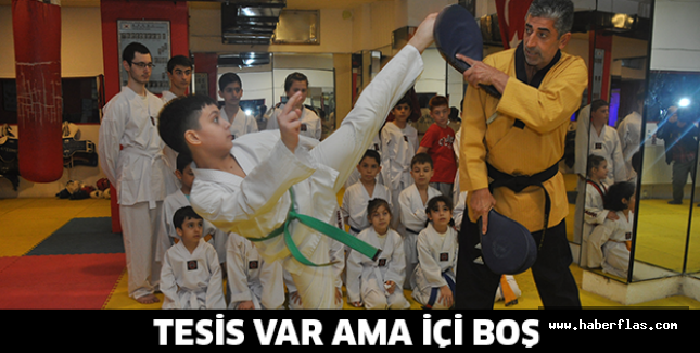 TESİS VAR AMA İÇİ BOŞ..