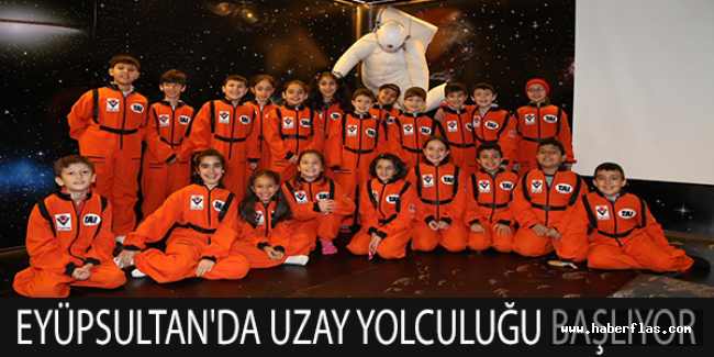 Eyüpsultan'da Uzay Yolculuğu başlıyor