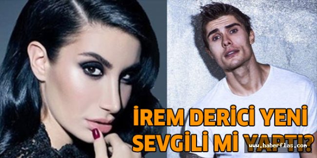 İrem Derici yeni sevgili mi yaptı?