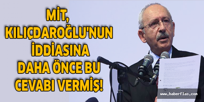 MİT, Kılıçdaroğlu'nun iddiasına daha önce bu cevabı vermiş