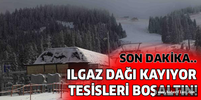 Son dakika: Ilgaz Dağı kayıyor tesisleri boşaltın!