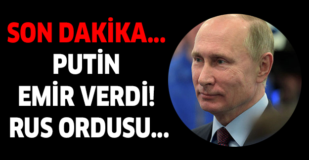 Son dakika... Putin emir verdi! Rus ordusu...