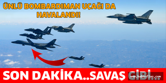 Son dakika... Ünlü bombardıman uçağı da havalandı! Savaş gibi...