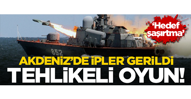 Doğu Akdeniz’de ipler gerildi! "Hedef şaşırtma olabilir"