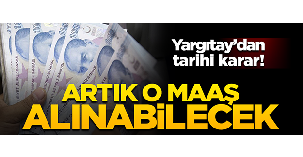 Yargıtay'dan önemli karar! Artık o maaş alınabilecek