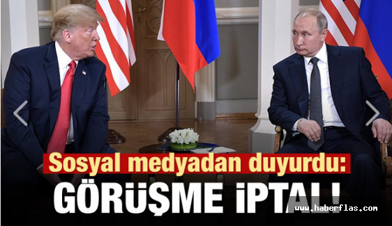 Trump'tan Putin kararı: İptal ettim!