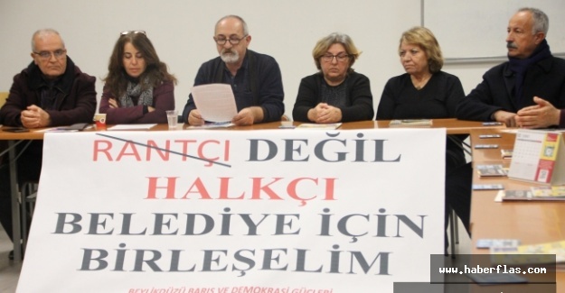 “Rantçı belediyecilik karşısında birlikte direnmeliyiz”