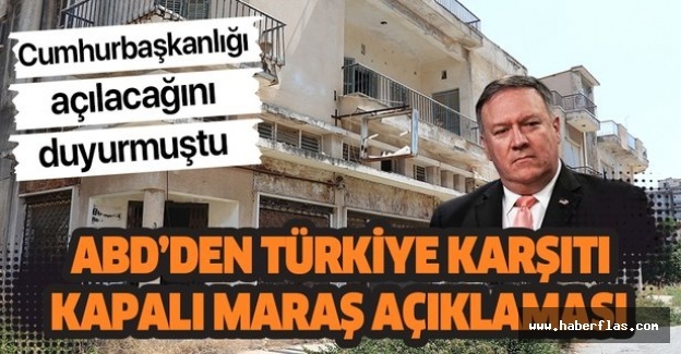 ABD'den Türkiye karşıtı Kapalı Maraş açıklaması!.