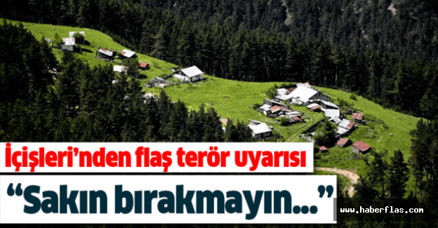 İçişleri Bakanlığı'ndan flaş "yayla" uyarısı.