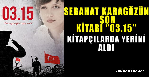 SEBAHAT KARAGÖZ'ün SON KİTABI "03.15" KİTAPÇILARDA YERİNİ ALDI