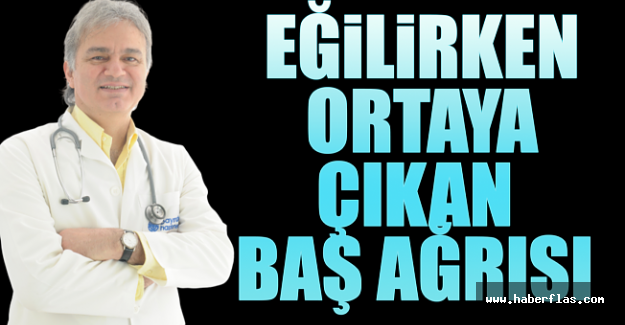 Eğilirken Ortaya Çıkan Baş Ağrısı.