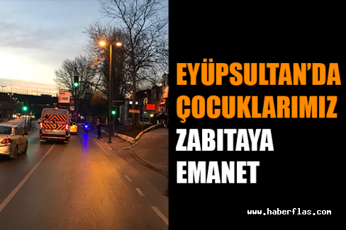 Eyüpsultan’da Çocuklarımız Zabıtaya Emanet