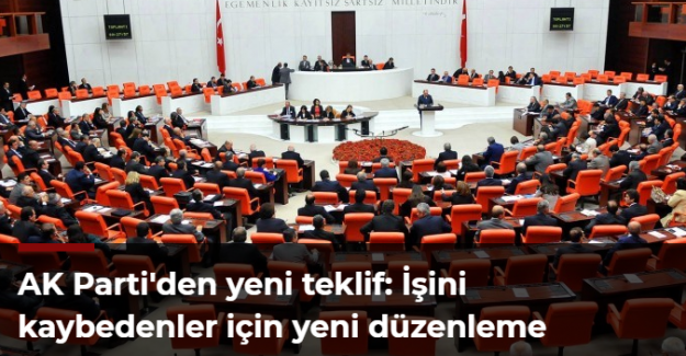 AK Parti'den yeni teklif: İşini kaybedenler için yeni düzenleme