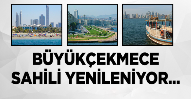 Büyükçekmece sahili yenileniyor