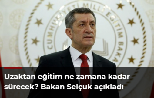 Uzaktan eğitim ne zamana kadar sürecek? Bakan Selçuk açıkladı