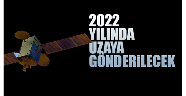 2022 yılında uzaya gönderilecek