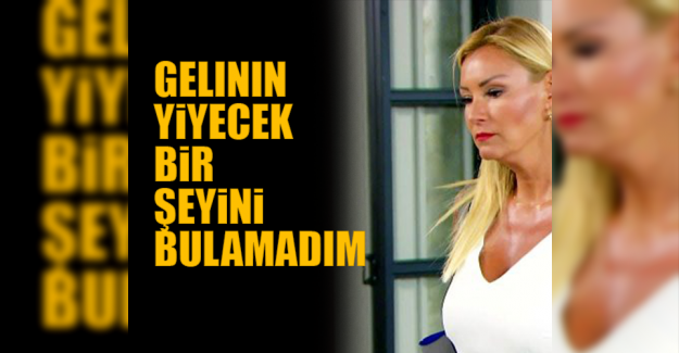 Gelinin yiyecek bir şeyini bulamadım