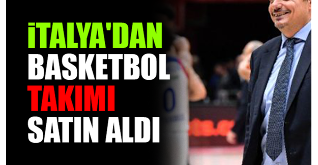 İtalya'dan basketbol takımı satın aldı