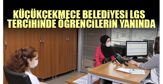 Küçükçekmece Belediyesi Lgs Tercihinde Öğrencilerin Yanında