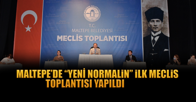 Maltepe’de “yeni normalin” ilk Meclis toplantısı yapıldı