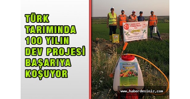 Türk Tarımında 100 Yılın Dev Projesi Başarıya Koşuyor