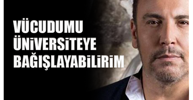 Vücudumu üniversiteye bağışlayabilirim